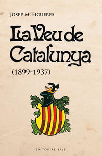 La veu de catalunya 1899-1937 - Josep Mar Figueres I Artigues