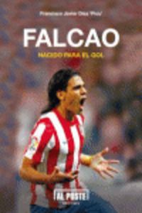 falcao - nacido para el gol - Francisco Javier Diaz Benito