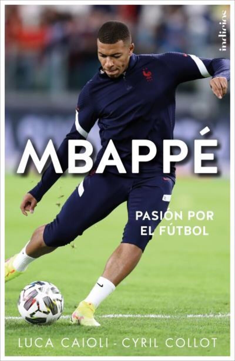 mbappe - pasion por el futbol - Luca Caioli / Cyril Collot
