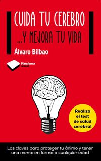 cuida tu cerebro - ... y mejora tu vida - Alvaro Bilbao
