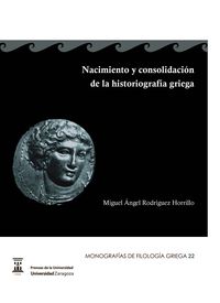 nacimiento y consolidacion de la historiografia griega - Miguel A. Rodriguez Horrillo