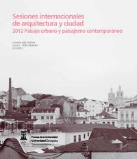 SESIONES INTERNACIONALES DE ARQUITECTURA Y CIUDAD - 2012 PAISAJE URBANO Y PAISAJISMO CONTEMPORANEO