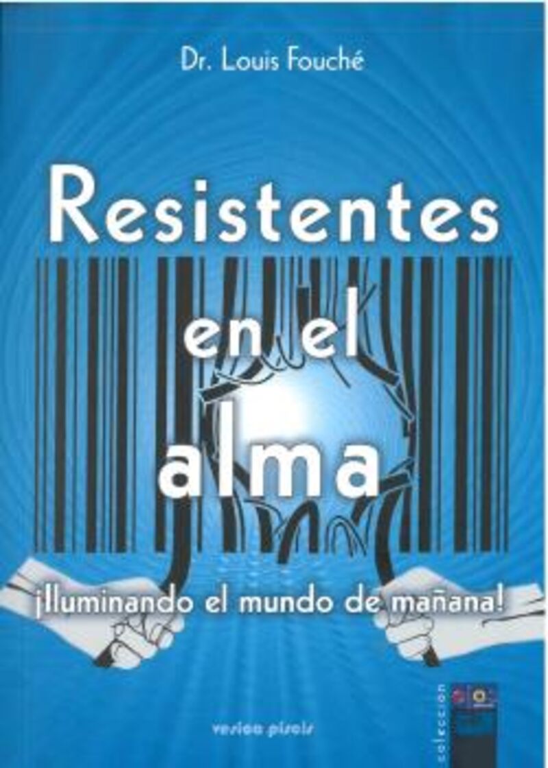 RESISTENTES EN EL ALMA - ILUMINANDO EL MUNDO DE MAÑANA
