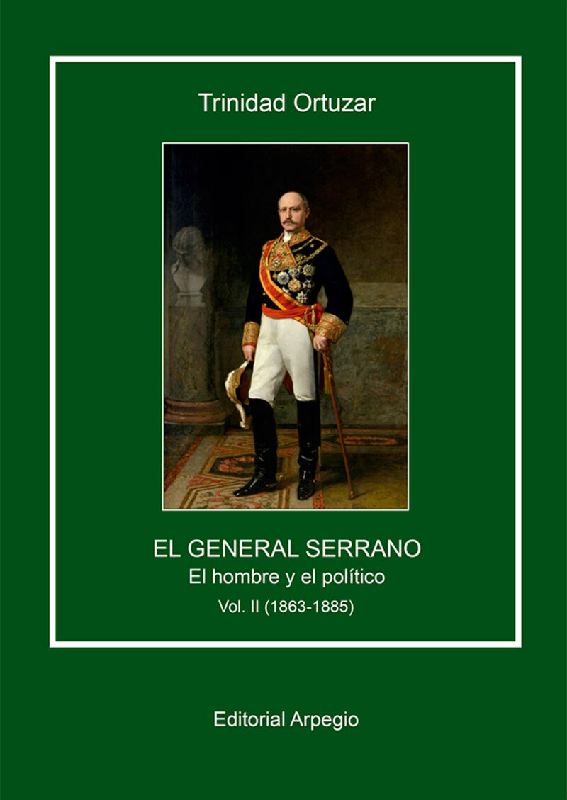 EL GENERAL SERRANO 2 - EL HOMBRE Y EL POLITICO (1863-1885)