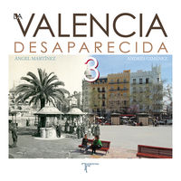 valencia desaparecida, la iii - Angel Martinez / Andres Gimenez