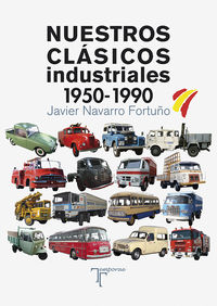 nuestros clasicos industriales (1950-1990) - Javier Navarro Fortuño