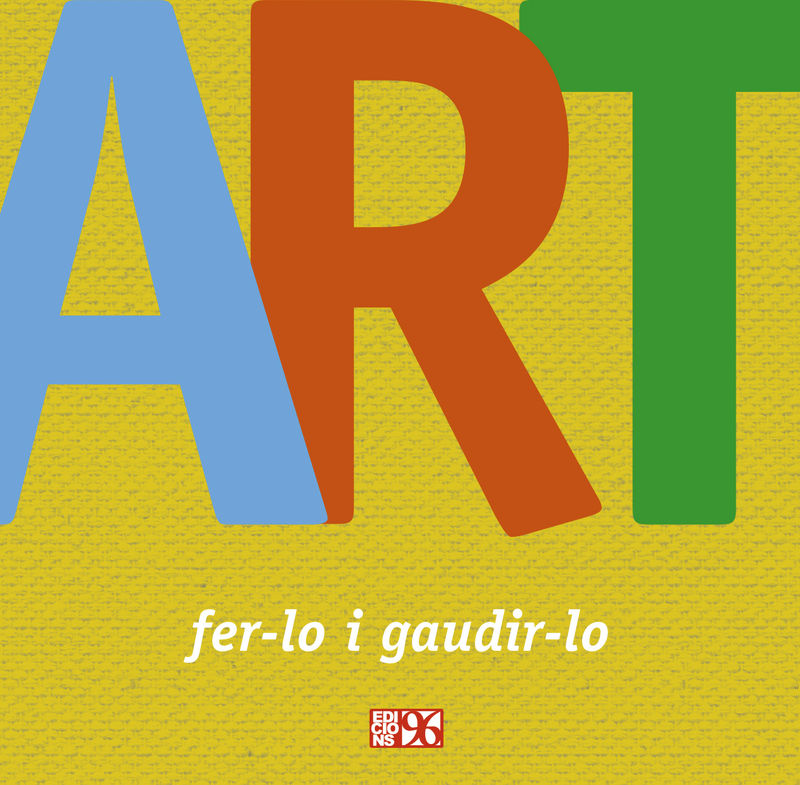 ART, FER-LO I GAUDIR-LO