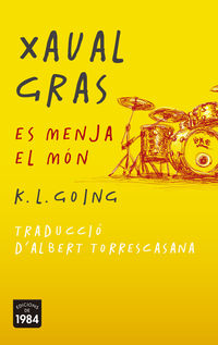 xaval gras es menja el mon - K. L. Going