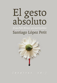 El gesto absoluto - Santiago Lopez Petit