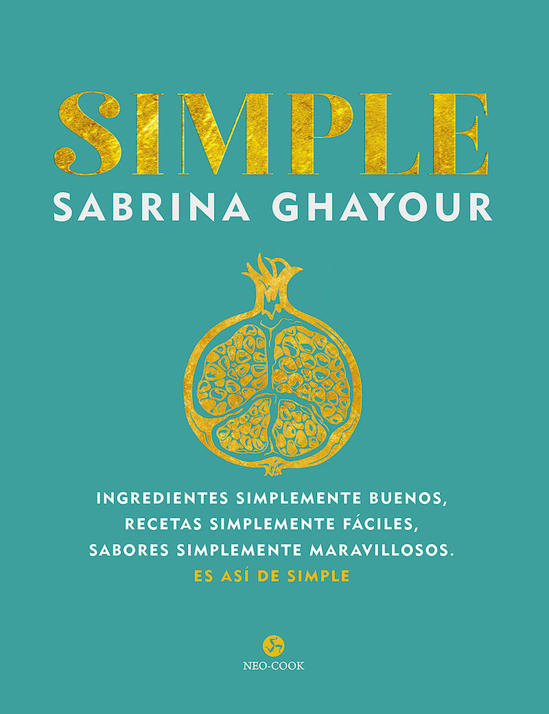 simple - ingredientes simplemente buenos, recetas simplemente faciles, sabores simplemente maravillosos. es asi de simple - Sabrina Ghayour