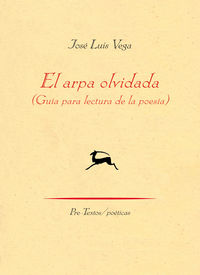 arpa olvidada, el - guia para lectura de la poesia - Jose Luis Vega