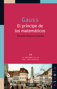gauss - el principe de los matematicos - Ricardo Moreno Castillo