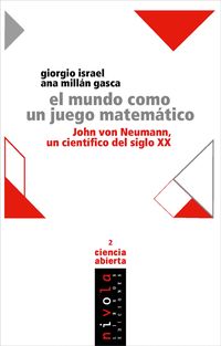 el mundo como un juego matematico - john von neumann un cientifico del siglo xx - Giorgio Israel / Ana Millan Gasca