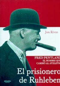 FRED PENTLAND, EL PRISIONERO DE RUHLEBEN - EL HOMBRE QUE CAMBIO AL ATHLETIC