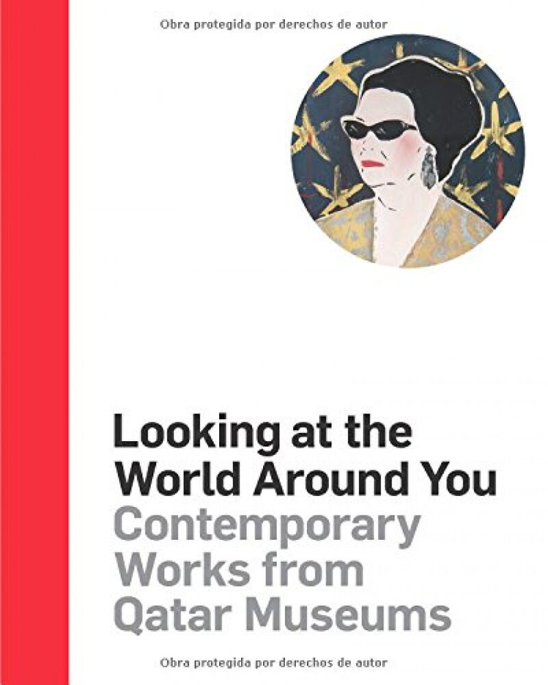 LOOKING AT THE WORLD AROUND YOU - CONTEMPORARY WORKS FROM QATAR MUSEUMS