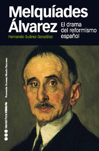 melquiades alvarez - el drama del reformismo español - Fernando Suarez Gonzalez