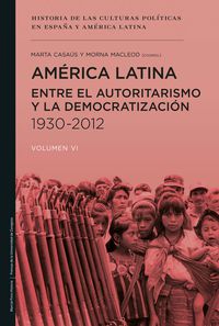 america latina entre el autoritarismo - y la democratizacion (1930-2012) - Marta Elena Casaus Arzu