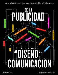 DE LA PUBLICIDAD AL DISEÑO DE COMUNICACION - LA REVOLUCION CREATIVA QUE ESTA CAMBIANDO EL MUNDO