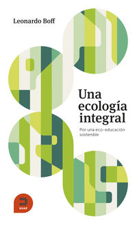 ecologia integral, una - por una eco-educacion sostinible - Leonardo Boff