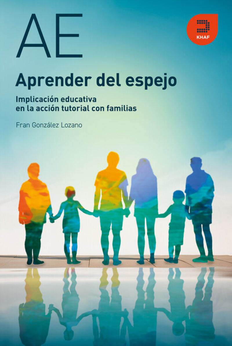 APRENDER DEL ESPEJO - IMPLICACION EDUCATIVA EN LA ACCION TUTORIAL CON FAMILIAS