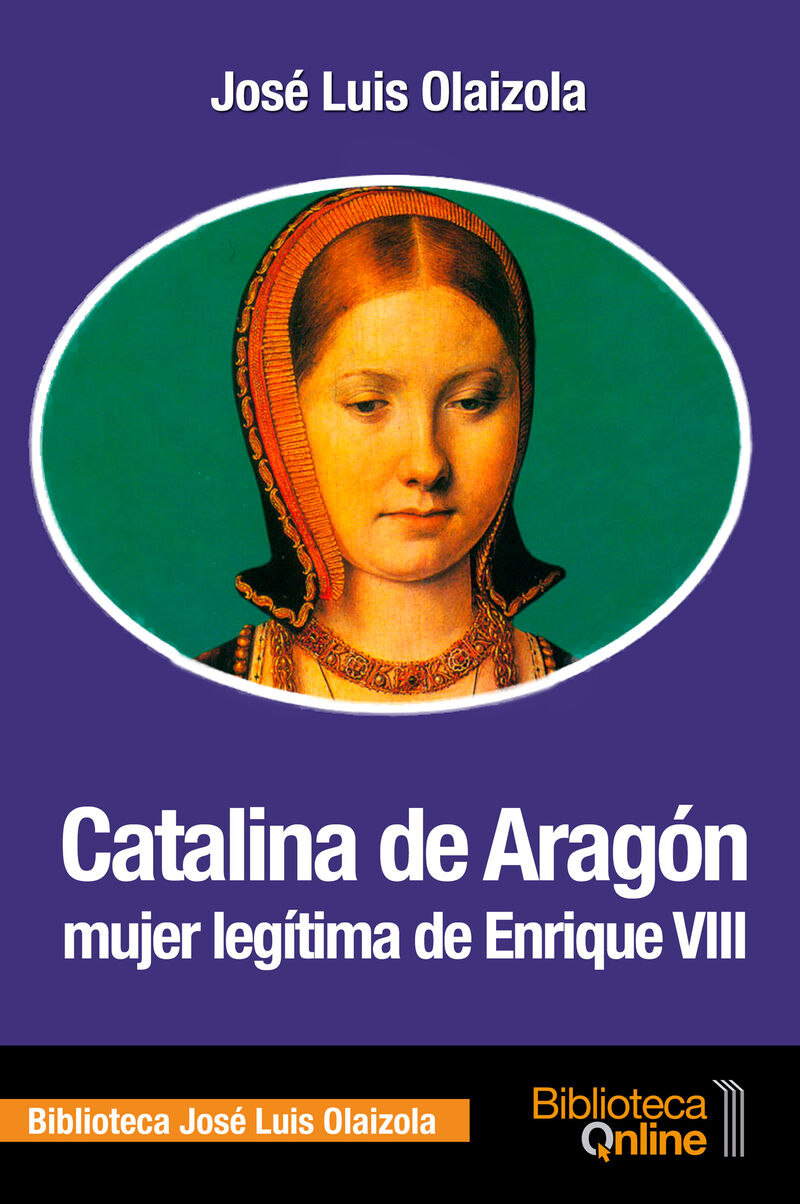 CATALINA DE ARAGON MUJER LEGITIMA DE ENRIQUE VIII