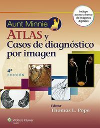 (4 ED) AUNT MINNIE - ATLAS Y CASOS CLINICOS DE DIAGNOSTICO POR IMAGEN