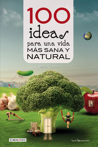 100 ideas para una vida mas sana y natural - Maria Tolmo