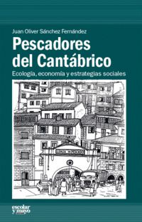 PESCADORES DEL CANTABRICO - ECOLOGIA, ECONOMIA Y ESTRATEGIAS SOCIALES
