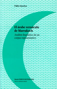 arabe vernaculo de marrakech, el - analisis linguistico de un corpus representativo - Pablo Sanchez