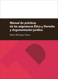 manual de practicas de las asignaturas etica y derecho y argumentacion juridica