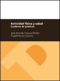 actividad fisica y salud - cuaderno de practicas - Jose Antonio Casajus Mallen / Angel Matute Llorente