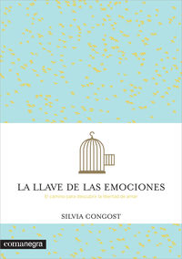 llave de las emociones, la - el camino para descubrir la libertad de amar - Silvia Congost