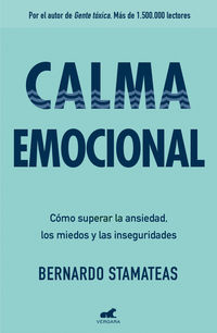 calma emocional - como superar la ansiedad, los miedos y las inseguridades - Bernardo Stamateas