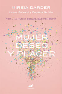 Mujer, deseo y placer: Por una nueva sexualidad femenina / Women: Their  Desires and Pleasures by Mireia Darder