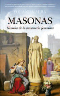 masonas - historia de la masoneria femenina - Yolanda Alba