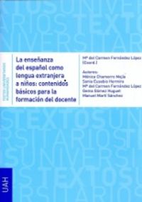 enseñanza del español como lengua extranjera a niños, la - contenidos basicos para la formacion del docente