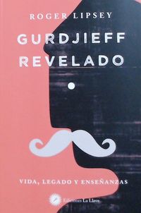 gurdjieff revelado - vida, legado y enseñanzas
