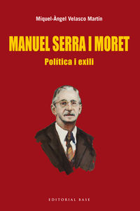 manuel serra i moret - politica i exili - Miquel-Angel Velasco