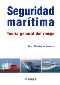 seguridad maritima. teoria general del riesgo - Jaime Rodrigo De Larrucea