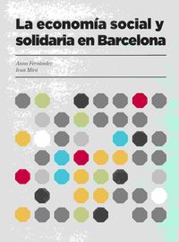 l'economia social i solidaria a barcelona - Ivan Miro I Acedo / Anna Fernandez Montes