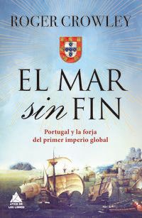 mar sin fin, el - portugal y la forja del primer imperio global