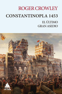 constantinopla 1453 - el ultimo gran asedio - Roger Crowley