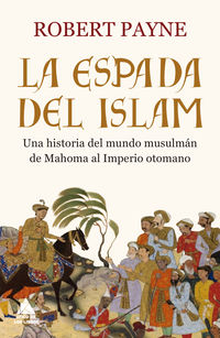 la espada del islam - una historia del mundo musulman de mahoma al imperio otomano