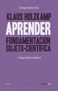 aprender - fundamentacion sujeto-cientifica - Klaus Holzkamp / Santiago Vollmer (ed. )