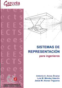 sistemas de representacion para ingenieros - Jesus M. Alonso Trigueros / Antonio A. Arcos Alvarez / Luis M. Mendez Valentin