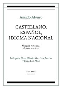 castellano, español, idioma nacional - historia espiritual de tres nombres - Amado Alonso Garcia