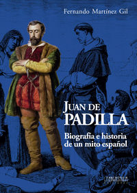 JUAN DE PADILLA - BIOGRAFIA E HISTORIA DE UN MITO ESPAÑOL