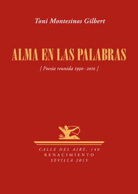 ALMA EN LAS PALABRAS - POESIA REUNIDA (1990-2010)