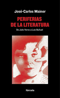 periferias de la literatura - de julio verne a luis buñuel - Jose-Carlos Mainer Baque