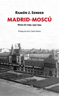 madrid-moscu - notas de viaje (1933-1934) - Ramon Jose Sender Garces